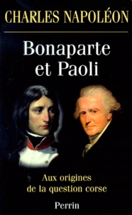  Charles Napoléon - Bonaparte et Paoli - Aux origines de la question corse.