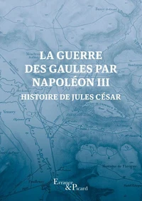 La guerre des Gaules par Napoléon III