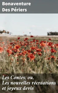 Les Contes; ou, Les nouvelles récréations et joyeux devis