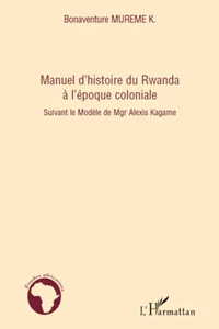 Manuel d'histoire du Rwanda à l'Epoque coloniale