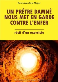 Un prêtre damné nous met en garde contre l'enfer