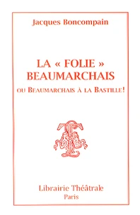 La "Folie" Beaumarchais ou Beaumarchais à la Bastille !