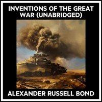 Inventions Of The Great War (Unabridged)