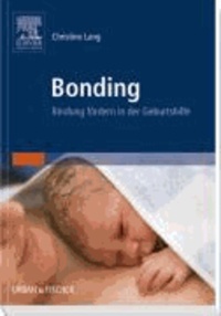 Bonding - Bindung fördern in der Geburtshilfe.