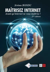 Maîtrisez internet... avant qu'internet ne vous maîtrise !