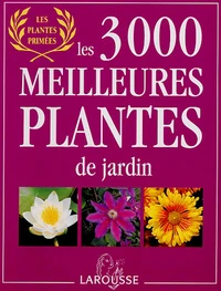 Les 3 000 meilleures plantes de jardin