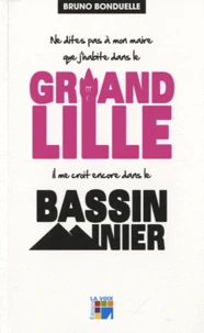 Ne dites pas à mon maire que j'habite dans le Grand Lille il me croit dans le Bassin Minier