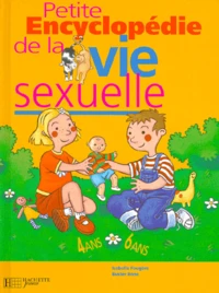 Petite Encyclopedie De La Vie Sexuelle. 4-6 Ans