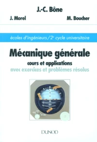 Mecanique Generale. Cours Et Applications Avec Exercices Et Problemes Resolus