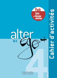 Alter Ego + 4 - Pack Cahier d'activités + Version numérique (B2)