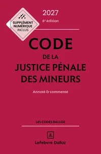 Code de la justice pénale des mineurs 2027, annoté et commenté. 6e éd.