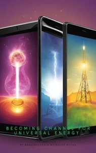 Becoming a Channel for Universal Energy