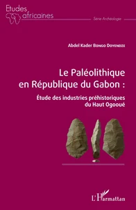 Le paléolithique en République du Gabon : Etude des industries préhistoriques du Haut Ogooué