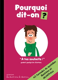 Pourquoi dit-on ?