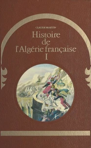 Histoire de l'Algérie française (1)