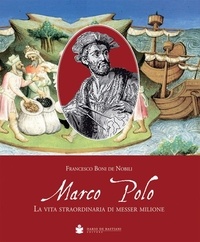 Boni de Nobili Francesco - Marco Polo. La vita straordinaria di messer Milione.