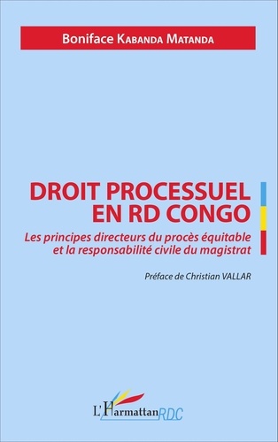 Droit processuel en RD Congo. Les principes directeurs du procès équitable et la responsabilité civile du magistrat
