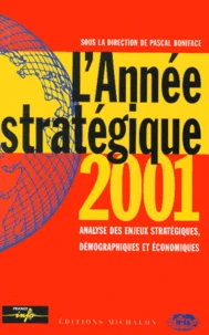 L'Annee Strategique 2001. Analyse Des Enjeux Strategiques, Demographiques Et Economiques
