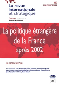 La Revue Internationale Et Strategique N° 45 Printemps 2002 : La Politique Etrangere De La France Apres 2002