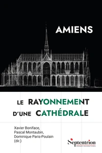 Amiens, le rayonnement d'une cathédrale