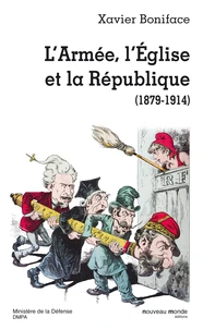 L'Armée, l'Eglise et la République (1879-1914)