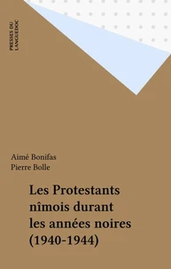 Les protestants nîmois durant les années noires, 1940-1944