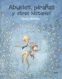 Abuelos, pirañas y otras historias