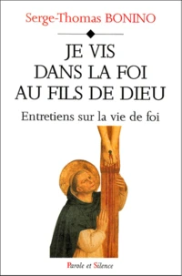 Je Vis Dans La Foi Au Fils De Dieu. Entretiens Sur La Vie De Foi