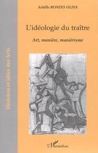 L'idéologie du traître:art,manière,maniérisme