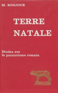 Terre Natale. Etudes Sur Patriotisme Romain