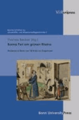 Bonna Perl am grünen Rheine - Studieren in Bonn von 1818 bis zur Gegenwart.