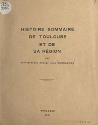 Histoire sommaire de Toulouse et de sa région