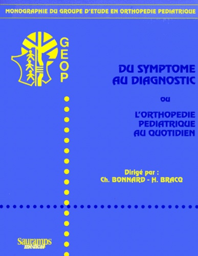  BONNARD CH/BRAC - Du Symptome Au Diagnostic Ou L'Orthopedie Pediatrique Au Quotidien.
