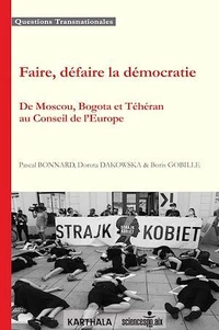 Faire, défaire la démocratie