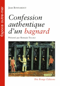 Confession authentique d'un bagnard