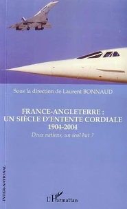 France Angleterre: un siècle d'entente cordiale 1904 2004