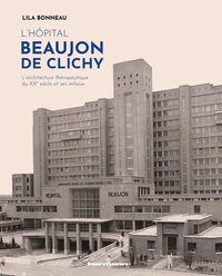 L'hôpital Beaujon de Clichy (1930-2021)