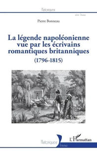 La légende napoléonienne vue par les écrivains romantiques britanniques (1796-1815)