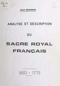 Analyse et description du sacre royal français, 1610-1775