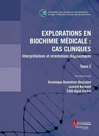 Explorations en biochimie médicale : cas cliniques (tome 2)
