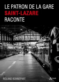 Le patron de la gare Saint-Lazare raconte