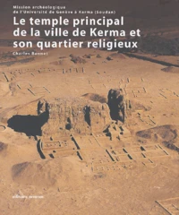 Le temple principal de la ville de Kerma et son quartier religieux