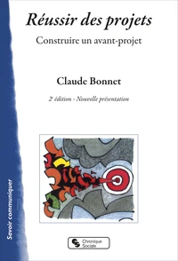 Reussir Des Projets. Construire Un Avant-Projet