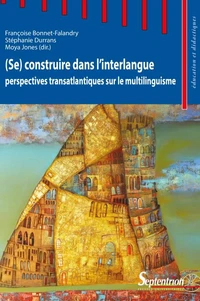 (Se) construire dans l'interlangue : perspectives transatlantiques sur le multilinguisme