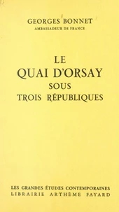 Le quai d'Orsay sous trois républiques