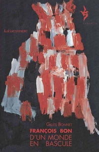 François Bon, d'un monde en bascule