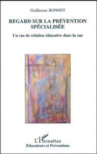Regard Sur La Prevention Specialisee. Un Cas De Relation Educative Dans La Rue
