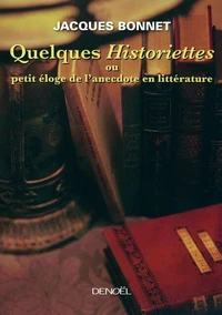 Quelques Historiettes ou petit éloge de l'anecdote en littérature