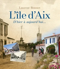 L'île d'Aix, d'hier à aujourd'hui...