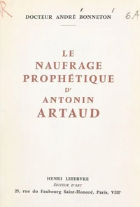 Le naufrage prophétique d'Antonin Artaud